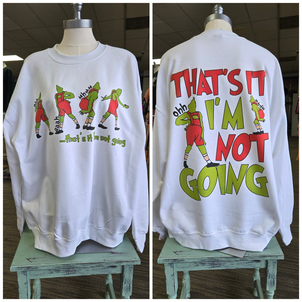 That's It I'm Not Going Sweatshirt PREORDER